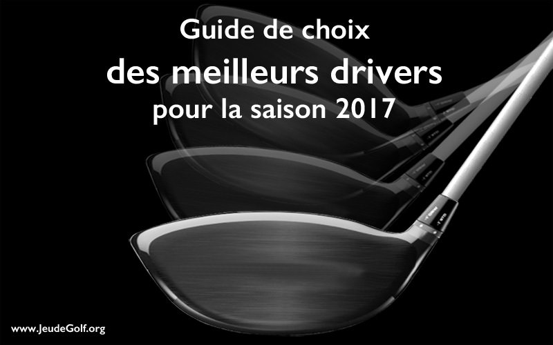 Guide de choix meilleurs drivers pour le golf 2017